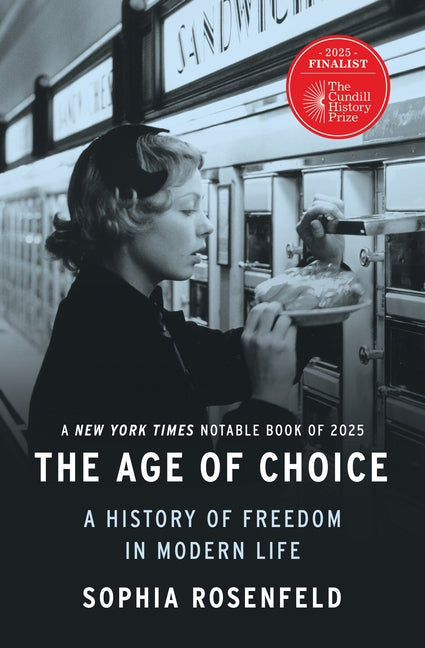 The Age of Choice: A History of Freedom in Modern Life