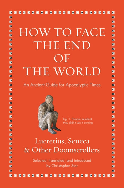 How to Face the End of the World: An Ancient Guide for Apocalyptic Times