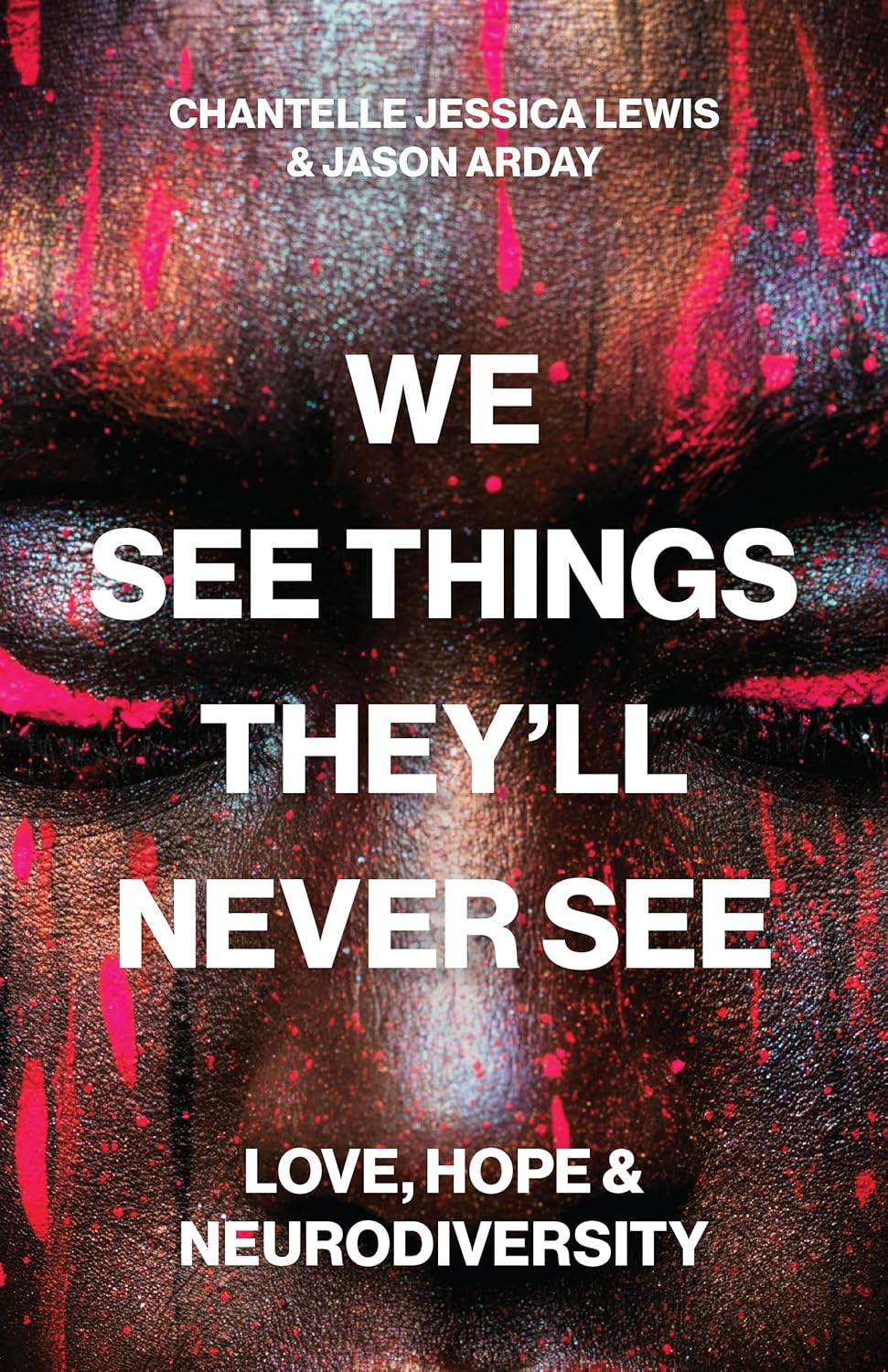 We See Things They'll Never See: Love, Hope, and Neurodiversity