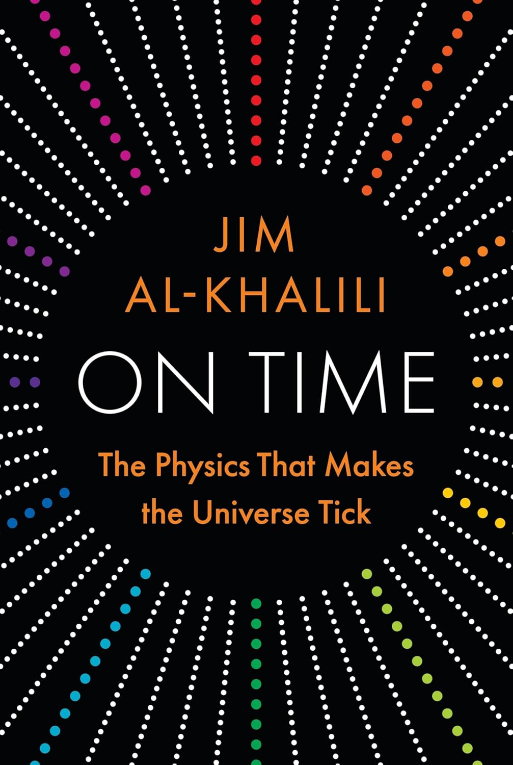 On Time: The Physics That Makes the Universe Tick