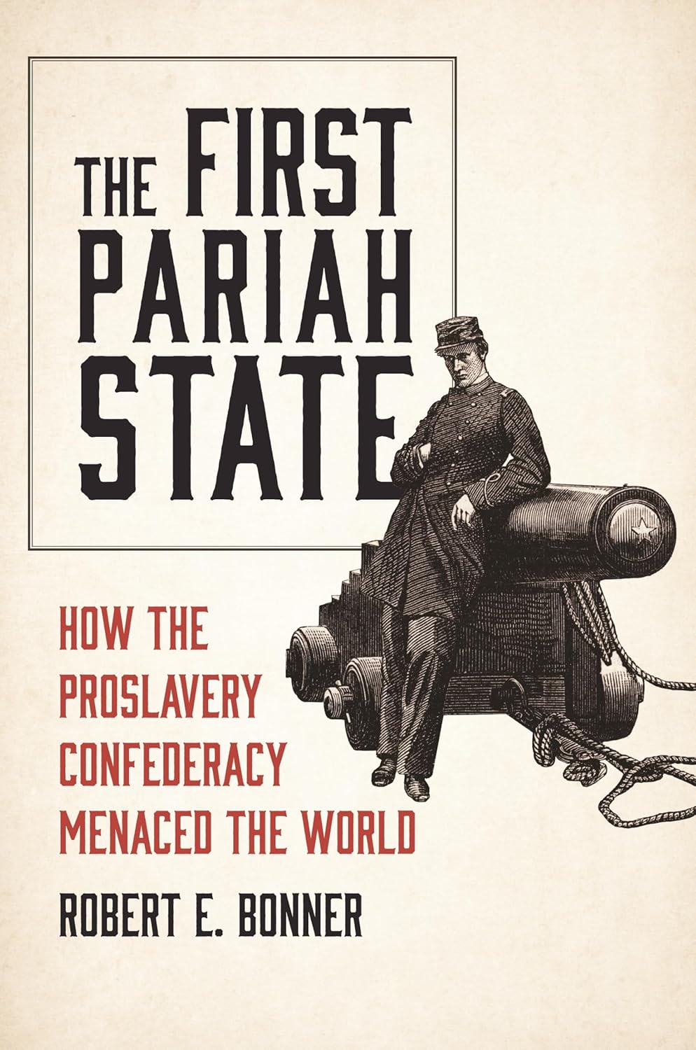 The First Pariah State: How the Proslavery Confederacy Menaced the World