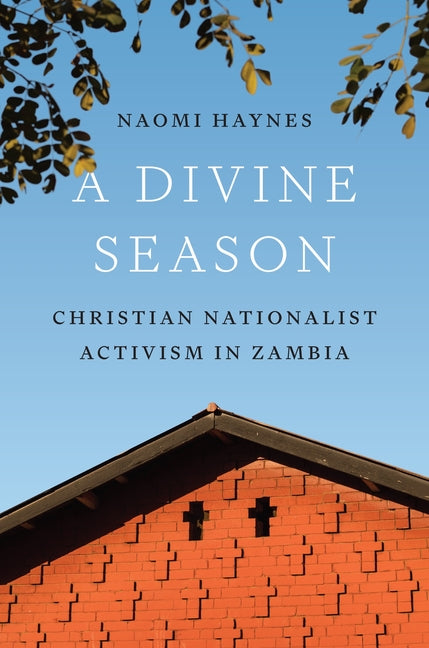 A Divine Season: Christian Nationalist Activism in Zambia