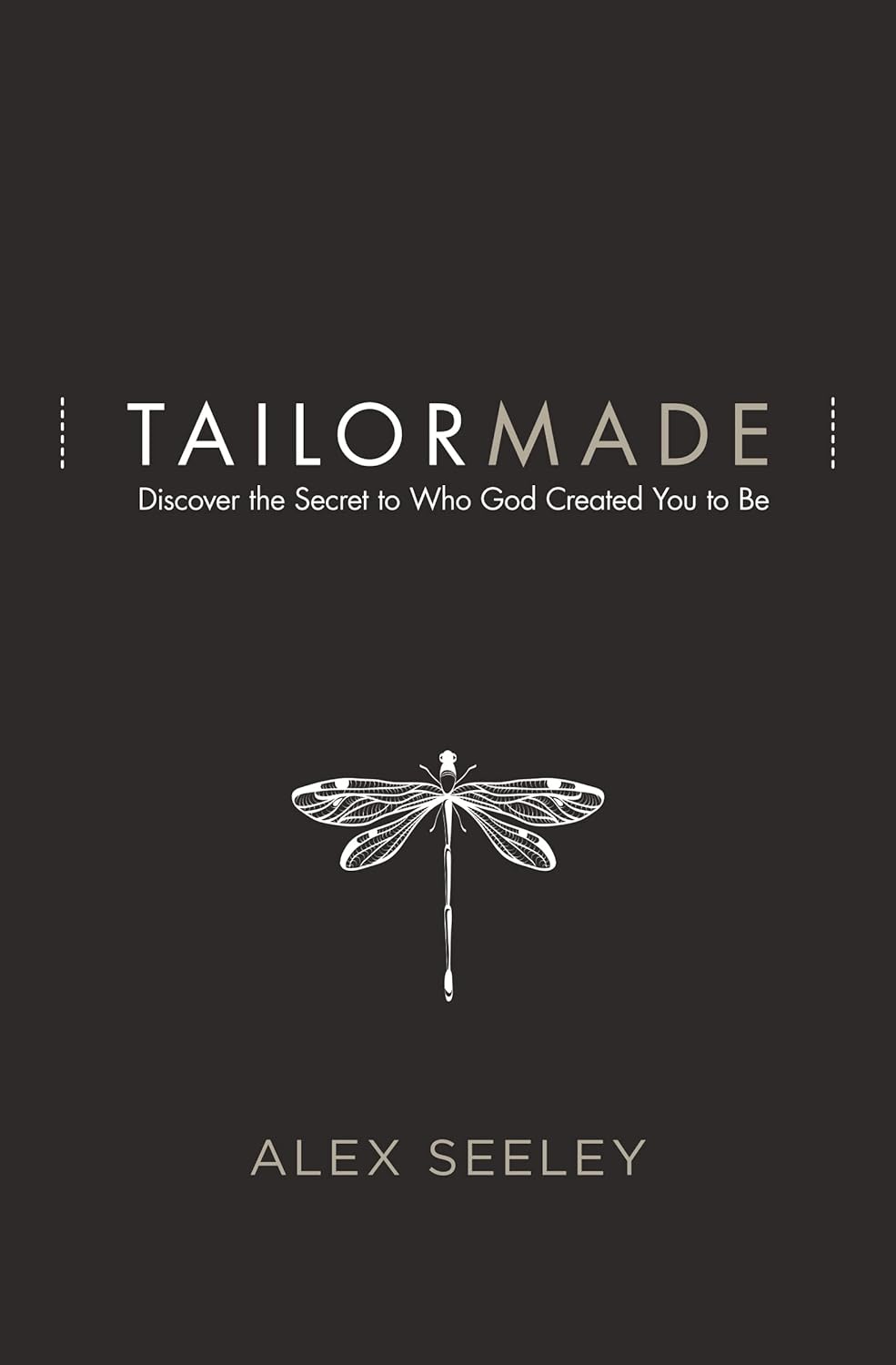 Tailor Made: Discover the Secret to Who God Created You to Be