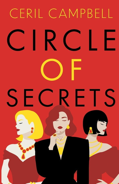 Circle of Secrets: A Compelling Novel of Glamour, Secrets and Betrayal