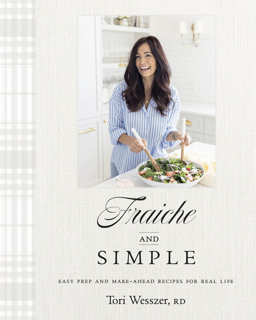 Fraiche and Simple: Easy Prep and Make-Ahead Recipes for Real Life
