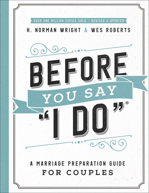 Before You Say I Do: A Marriage Preparation Guide for Couples (Rerelease)