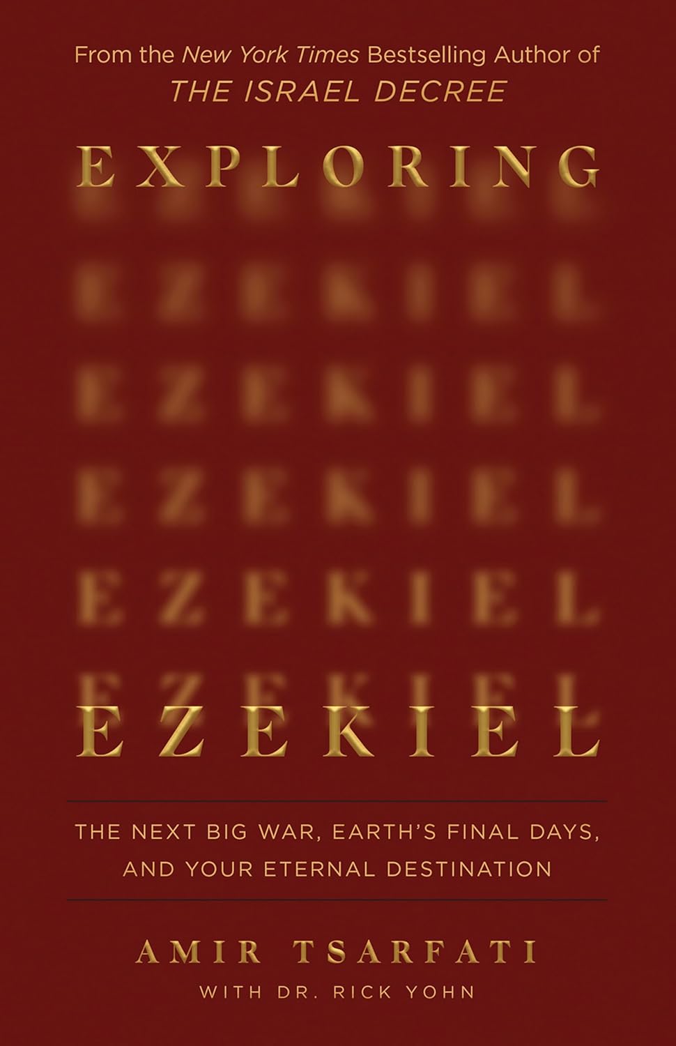Exploring Ezekiel: The Next Big War, Earth's Final Days, and Your Eternal Destination