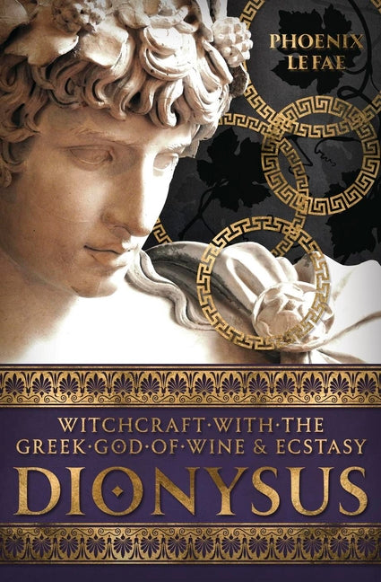 Dionysus: Witchcraft with the Greek God of Wine & Ecstasy