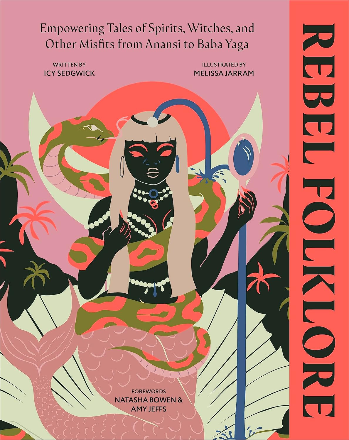 Rebel Folklore: Empowering Tales of Spirits, Witches, and Other Misfits from Anansi to Baba Yaga