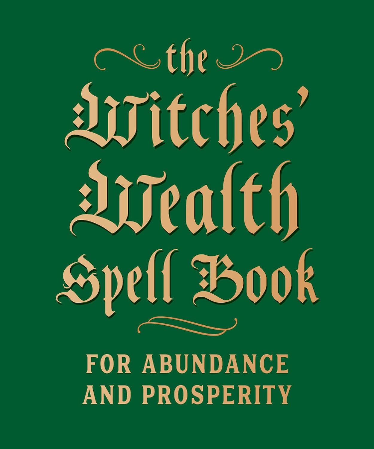 Witches' Wealth Spell Book: For Abundance and Prosperity