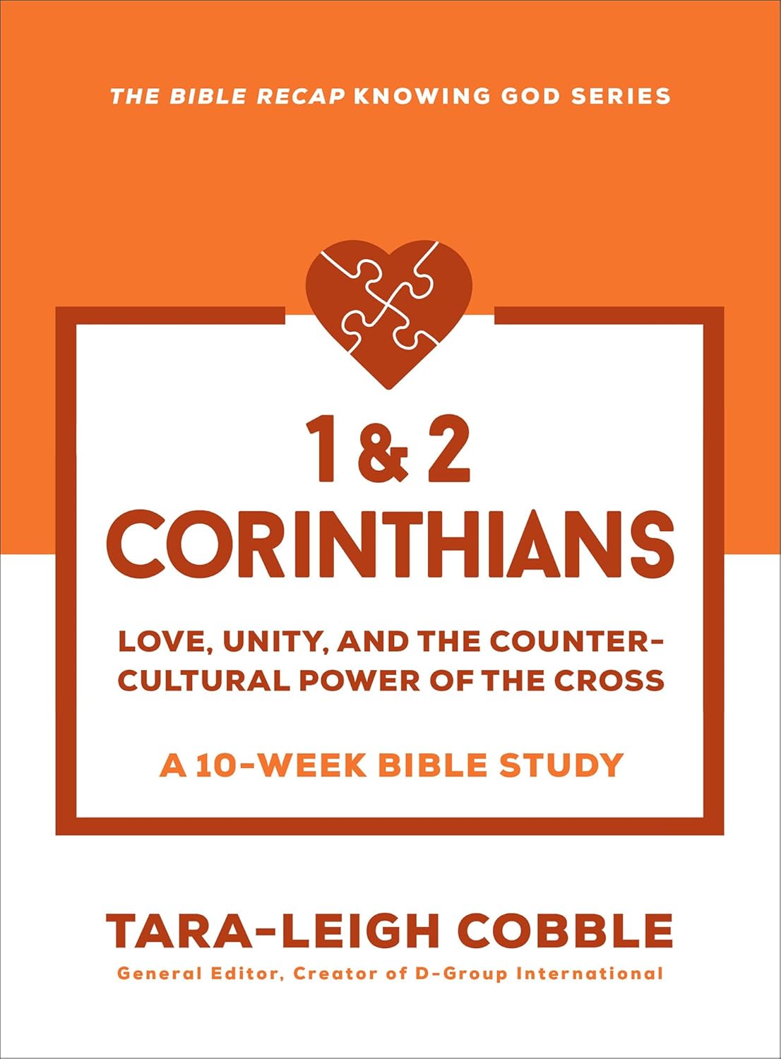1 & 2 Corinthians Love, Unity, and the Countercultural Power of the Cross--A 10 Week Bible Study