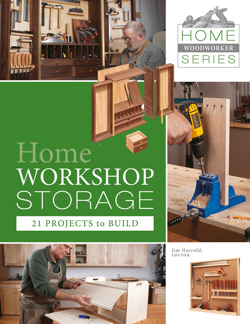 Home Workshop Storage: 21 Projects to Build: 21 Projects to Build