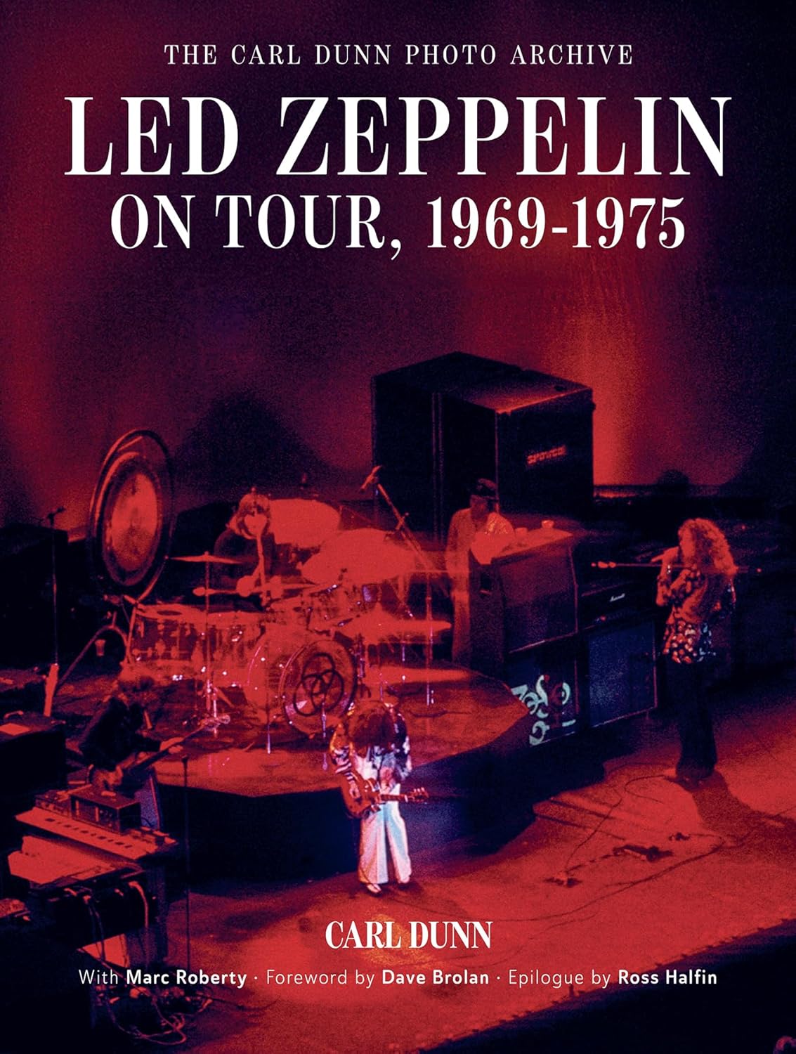 Led Zeppelin on Tour, 1969-1975: The Carl Dunn Photo Archive