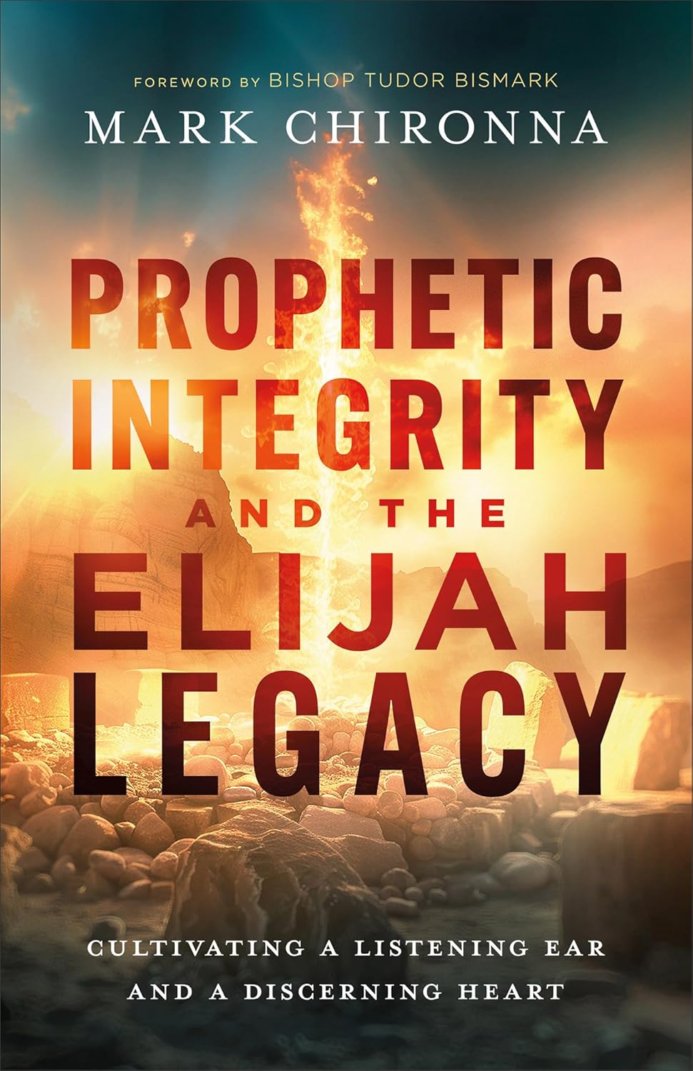 Prophetic Integrity and the Elijah Legacy Cultivating a Listening Ear and a Discerning Heart