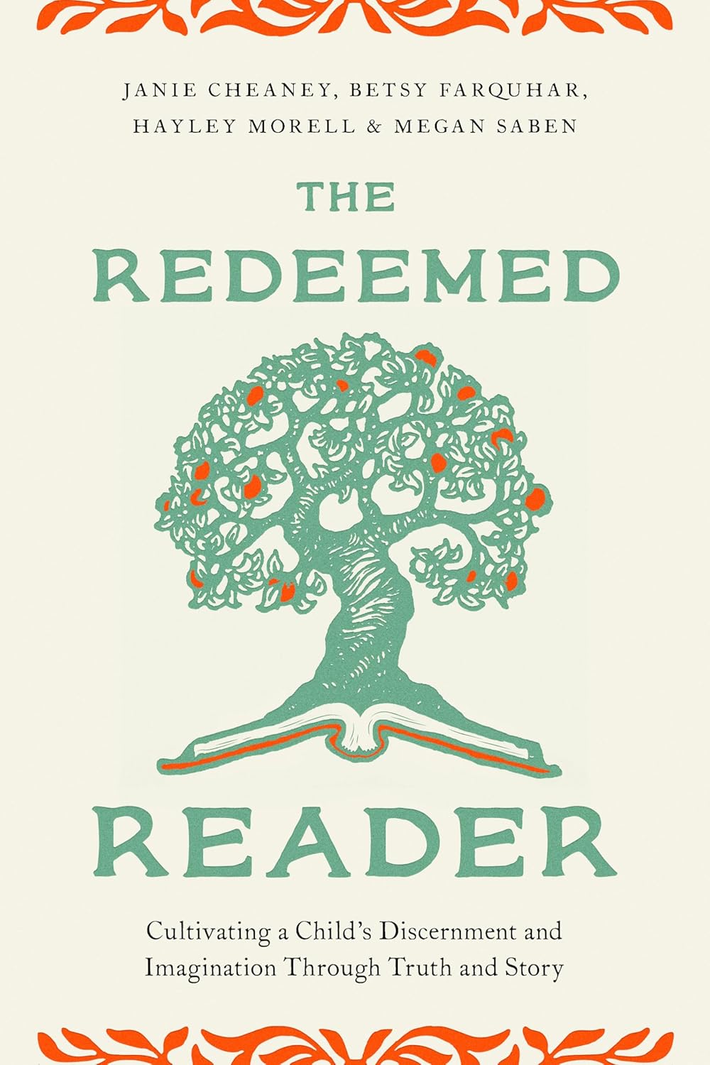 The Redeemed Reader: Cultivating a Child's Discernment and Imagination Through Truth and Story