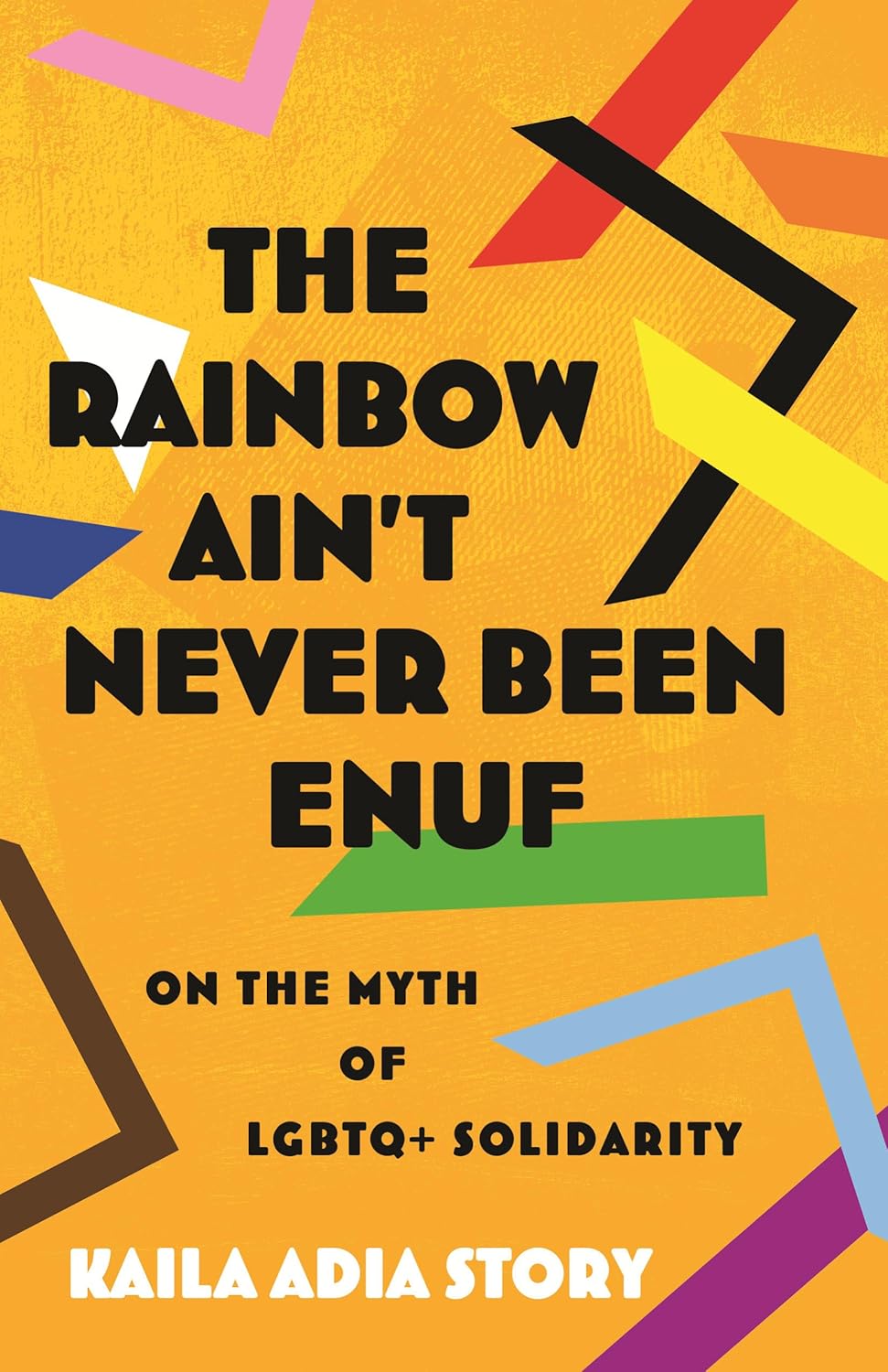 Rainbow Ain't Never Been Enuf: On the Myth of LGBTQ+ Solidarity