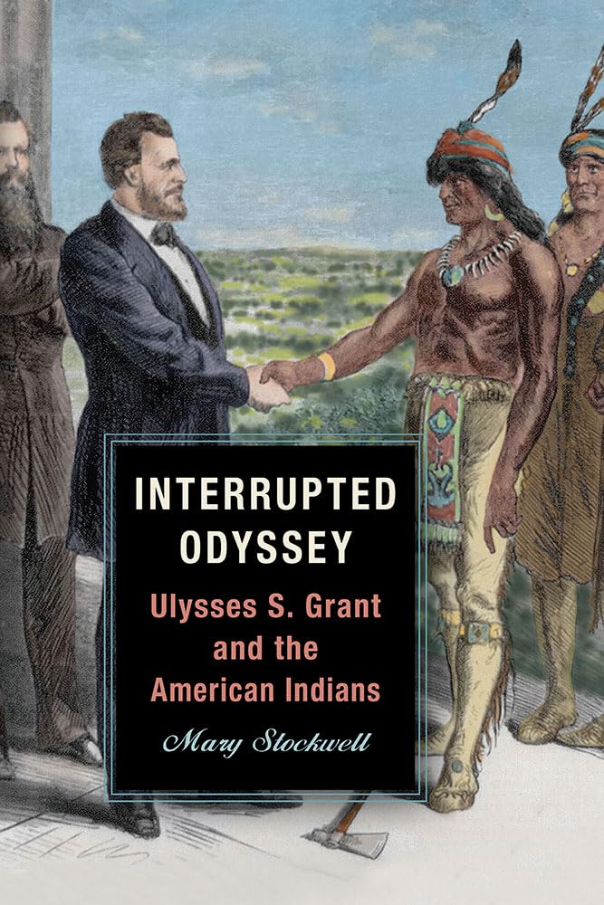 Interrupted Odyssey Ulysses S. Grant and the American Indians