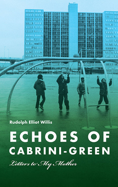 Echoes of Cabrini-Green: Letters to My Mother