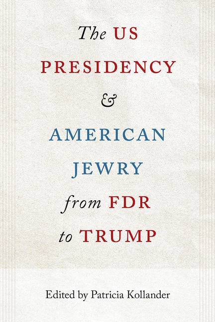 The US Presidency and American Jewry from FDR to Trump