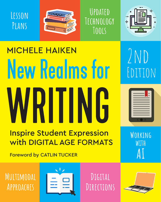 New Realms for Writing, 2nd Edition: Inspire Student Expression with Digital Age Formats