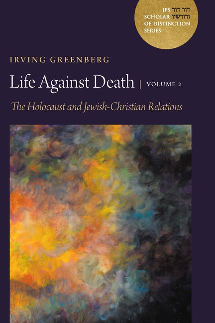 Life Against Death, Volume 2: The Holocaust and Jewish-Christian Relations