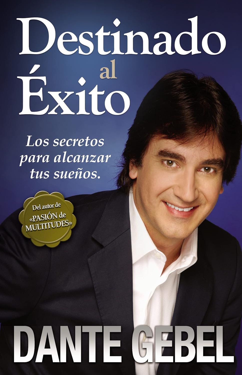 Destinado al exito: Como alcanzar tus mejores suenos