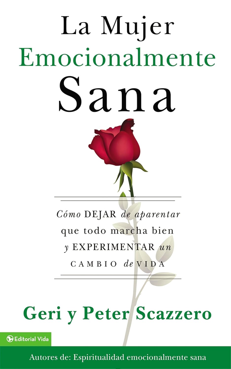 Mujer Emocionalmente Sana: Como Dejar de Aparentar Que Todo Marcha Bien Y Experimentar Un Cambio de Vida = Emotionally Healthy Woman