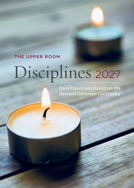 The Upper Room Disciplines 2027: Daily Devotions Based on the Revised Common Lectionary