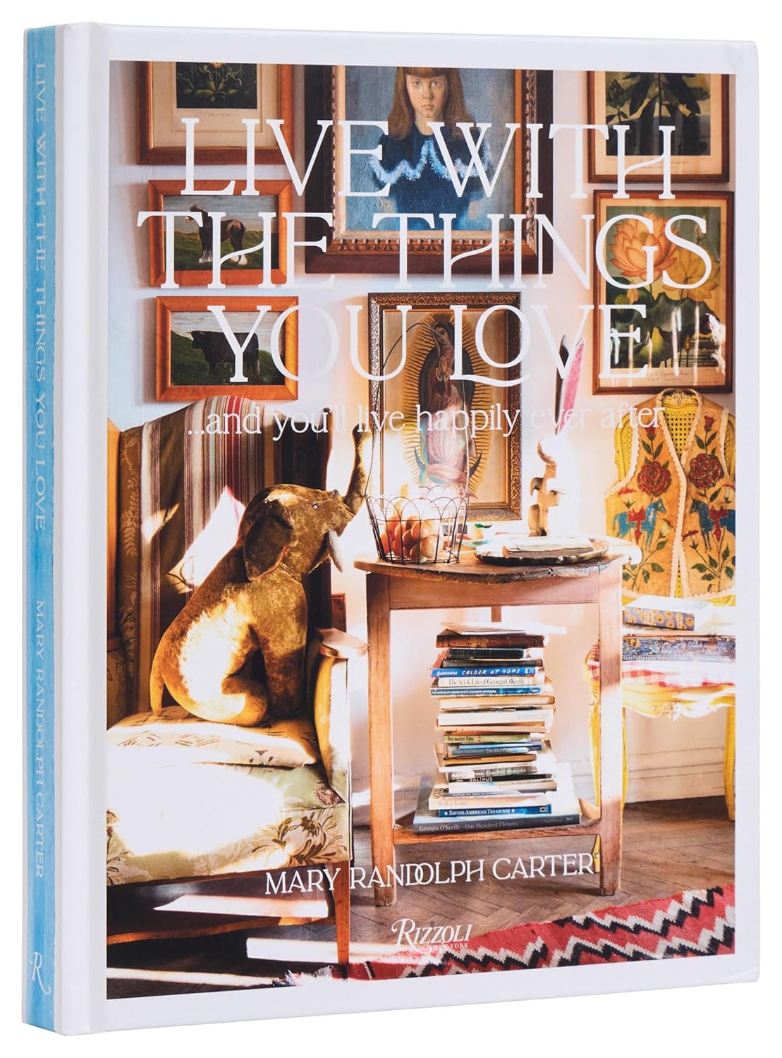 Live with the Things You Love: And You'll Live Happily Ever After