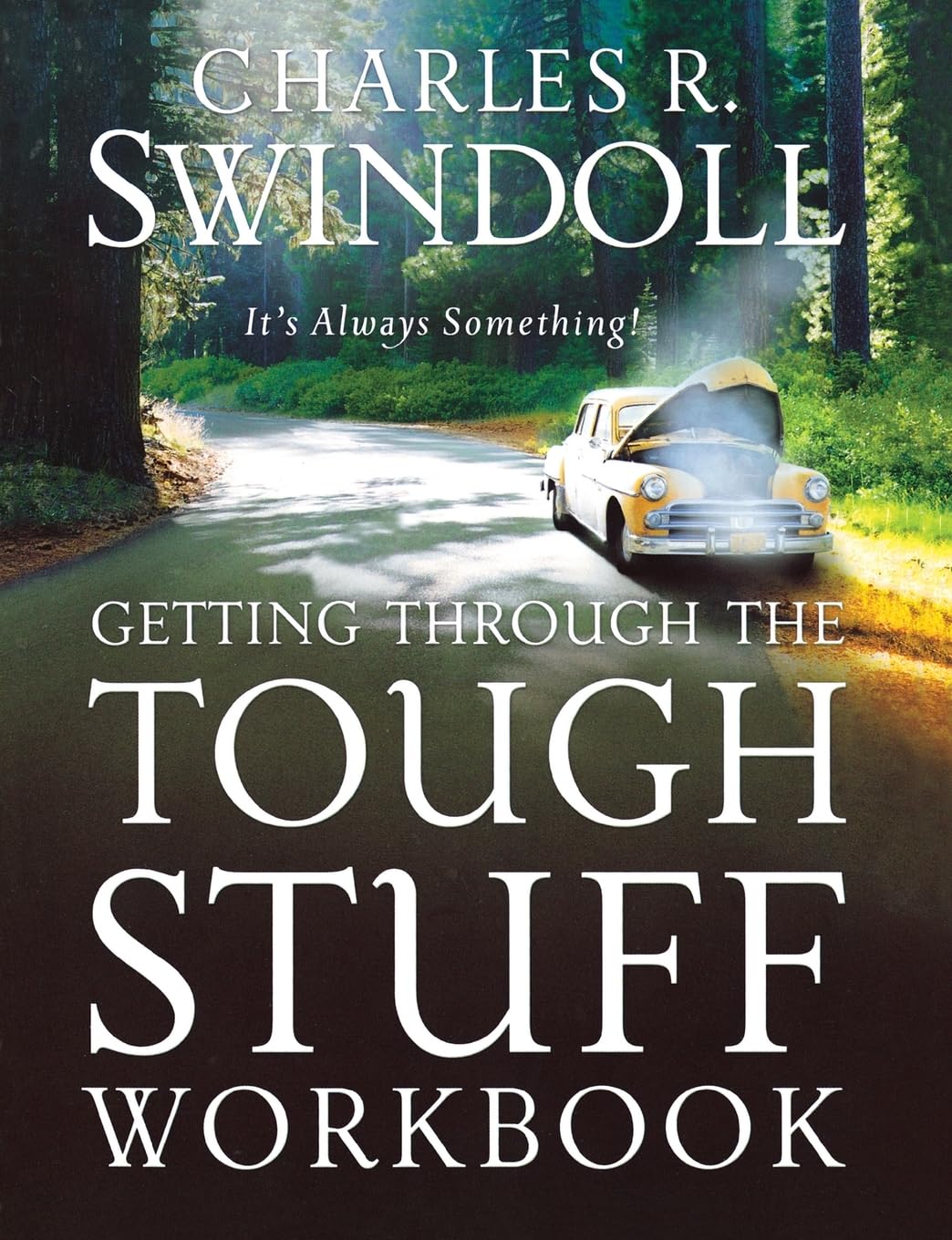 Getting Through the Tough Stuff Workbook: It's Always Something