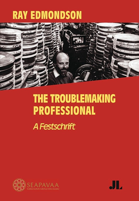 Ray Edmondson: The Troublemaking Professional: A Festschrift