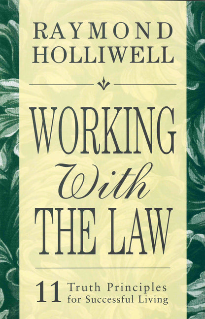 Working with the Law: 11 Truth Principles for Successful Living (Revised)