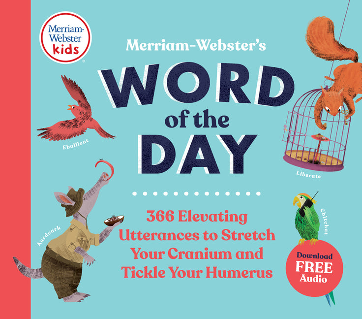 Merriam-Webster's Word of the Day - Fun & Interesting Daily Vocab Book for Kids - Makes a Great Gift: 366 Elevating Utterances to Stretch Your Cranium