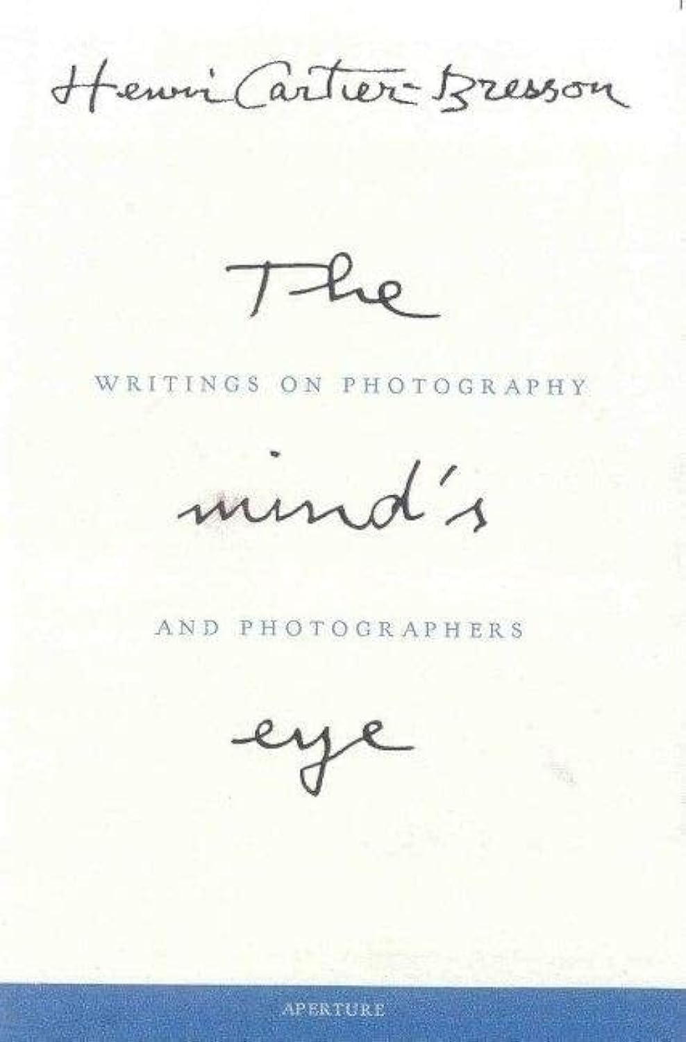 Henri Cartier-Bresson: The Mind's Eye: Writings on Photography and Photographers