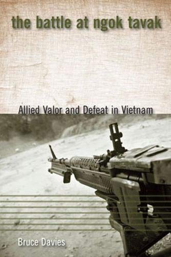 The Battle at Ngok Tavak: Allied Valor and Defeat in Vietnam