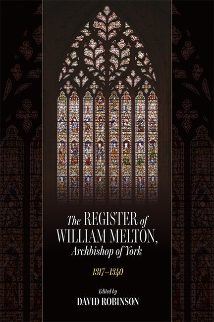 The Register of Willliam Melton, Archbishop of York, 1317-1340
