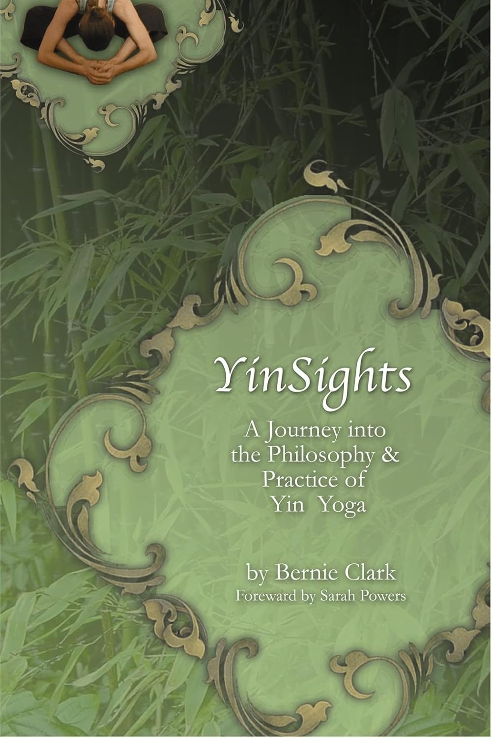 Yinsights: A Journey Into the Philosophy & Practice of Yin Yoga
