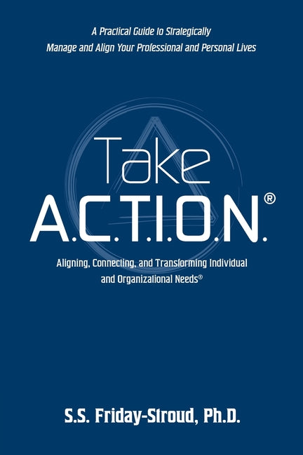 Take A.C.T.I.O.N.: Aligning, Connecting, and Transforming Individual and Organizational Needs