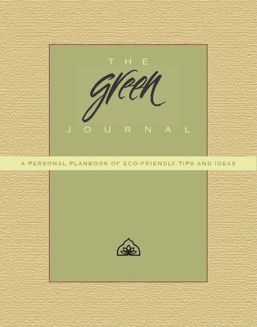 The Green Journal: A Personal Planbook of Eco-Friendly Tips and Ideas