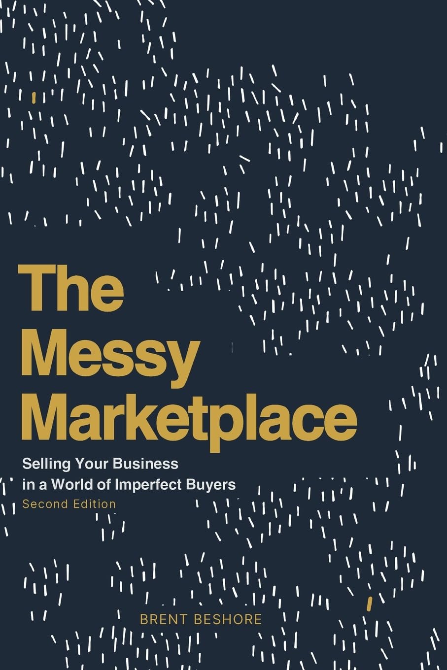 Messy Marketplace: Selling Your Business in a World of Imperfect Buyers