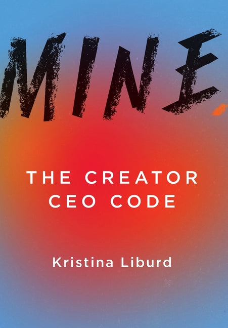 Mine.: The Creator CEO Code