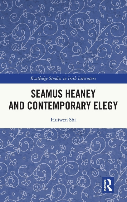 Seamus Heaney and Contemporary Elegy