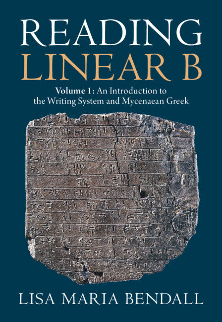 Reading Linear B: Volume 1, an Introduction to the Writing System and Mycenaean Greek