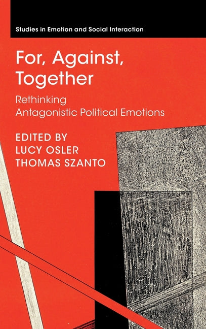 For, Against, Together: Rethinking Antagonistic Political Emotions