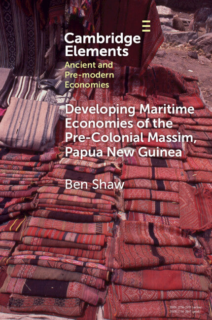 Developing Maritime Economies of the Pre-Colonial Massim, Papua New Guinea: The Making of an Island World and the Foundations of Kula