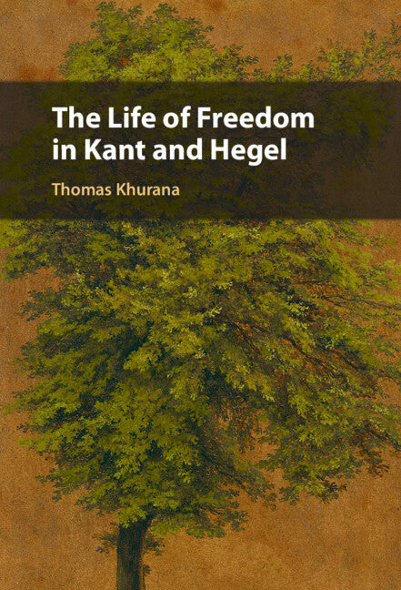 The Life of Freedom in Kant and Hegel