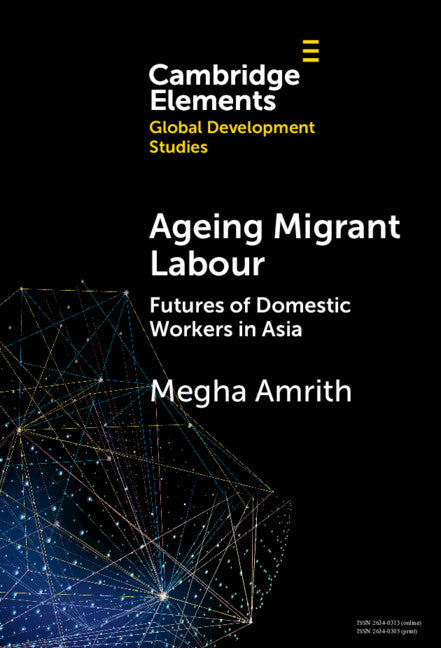 Ageing Migrant Labour: Futures of Domestic Workers in Asia