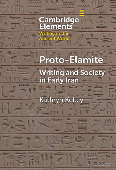 Proto-Elamite: Writing and Society in Early Iran