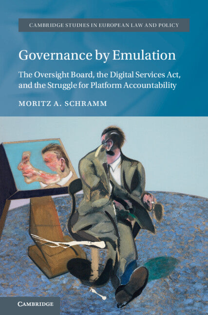 Governance by Emulation: The Oversight Board, the Digital Services Act, and the Struggle for Platform Accountability