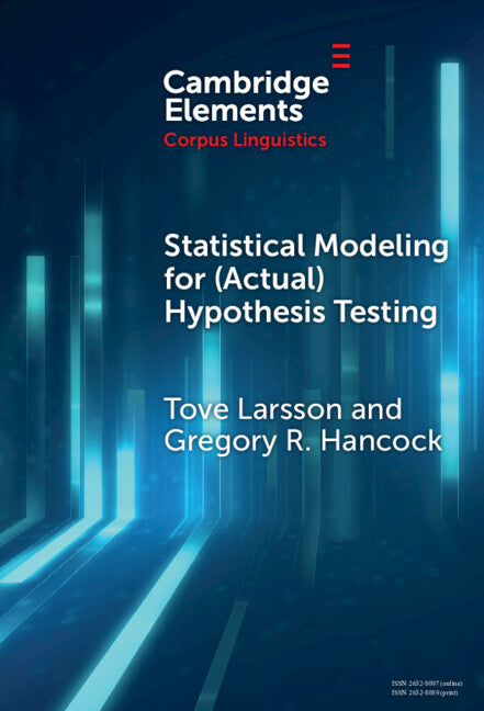 Statistical Modeling for (Actual) Hypothesis Testing: Building Cumulative Knowledge in Corpus Linguistics